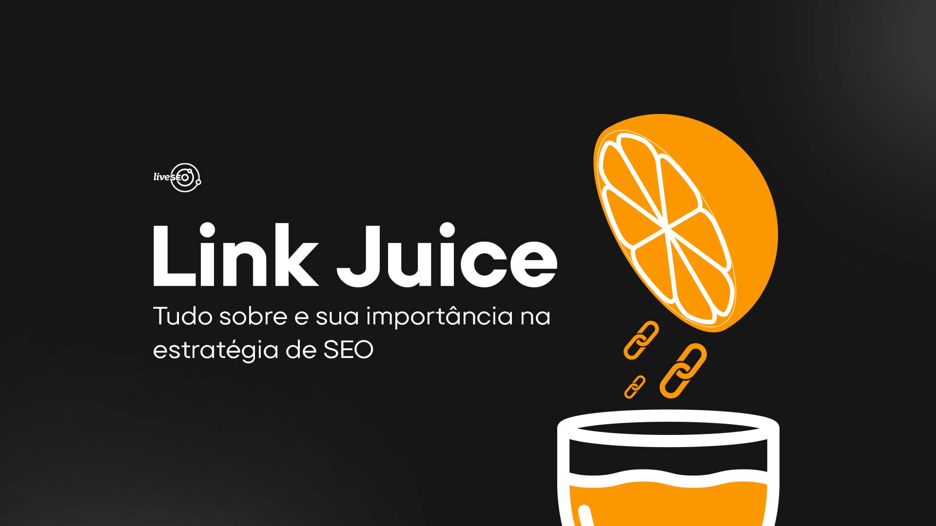 Link Juice O que é, principais técnicas e a importância na sua