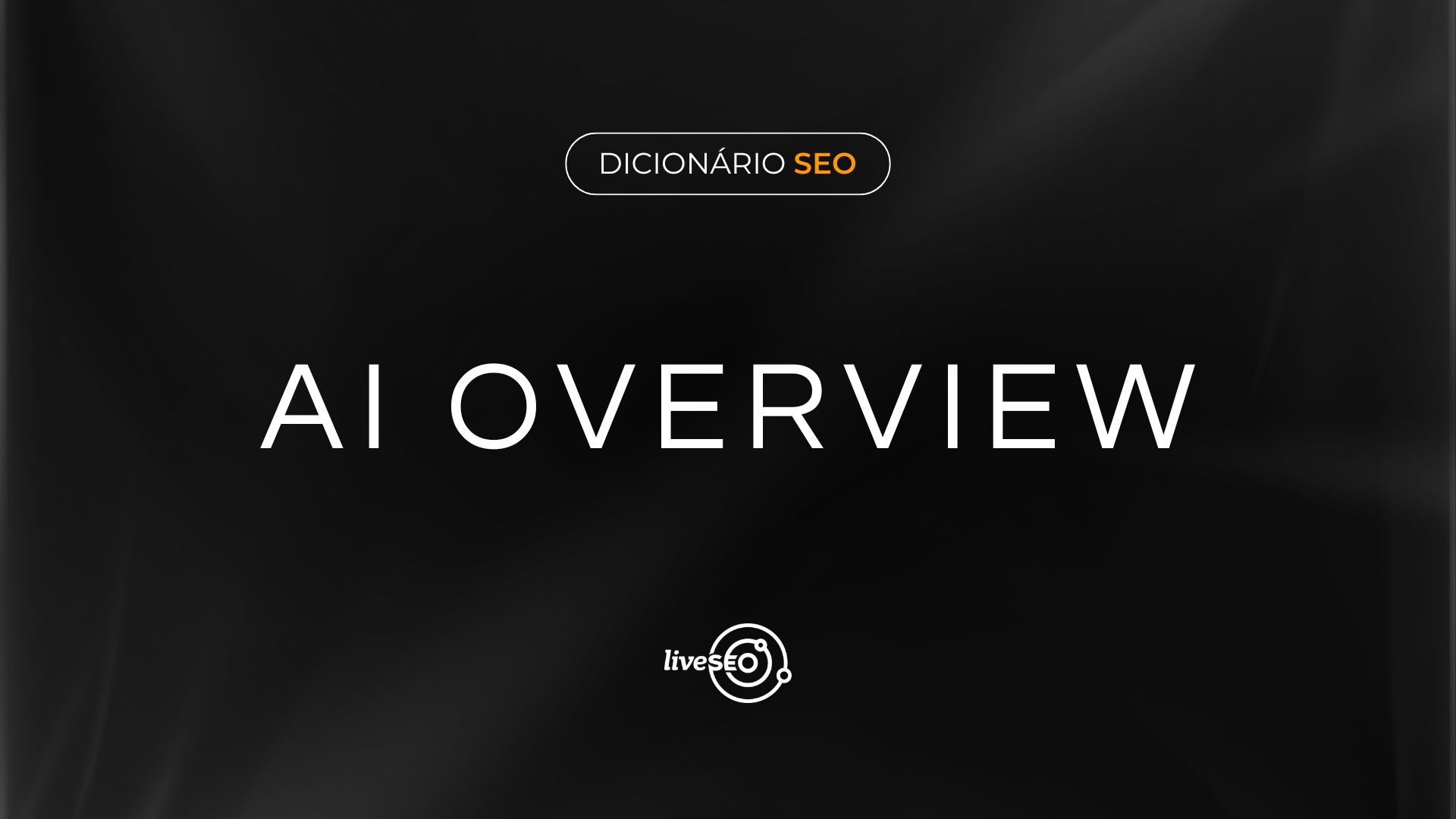 AI Overview: entenda o que é e como isso muda o SEO