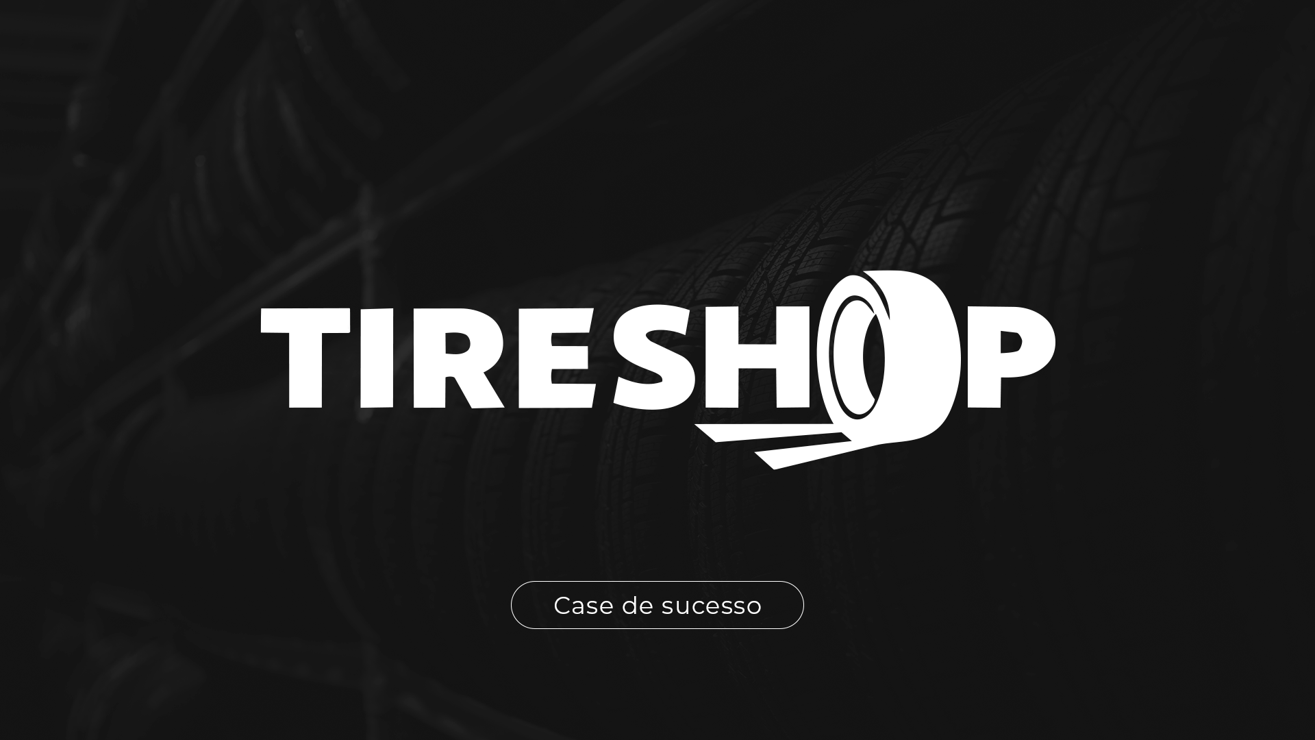 TireShop Case de Sucesso