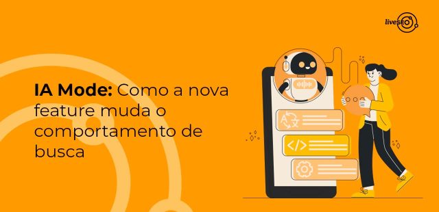 6 práticas para fortalecer o SEO na era do IA Mode