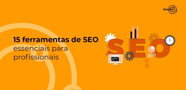 15 ferramentas de SEO essenciais para profissionais