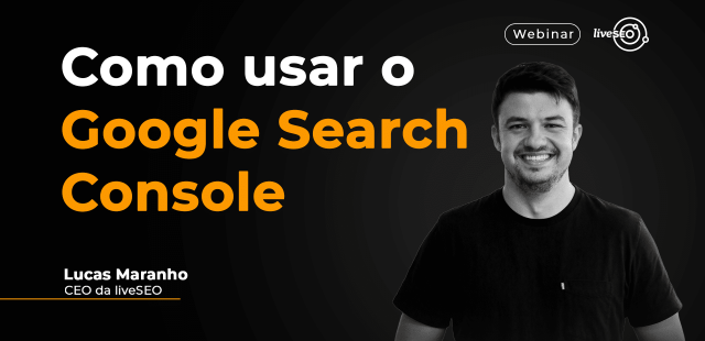 Imagem de capa do webinar "Como usar o Google Search Console"