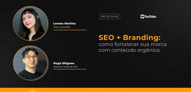 SEO + Branding: como fortalecer seu conteúdo orgânico